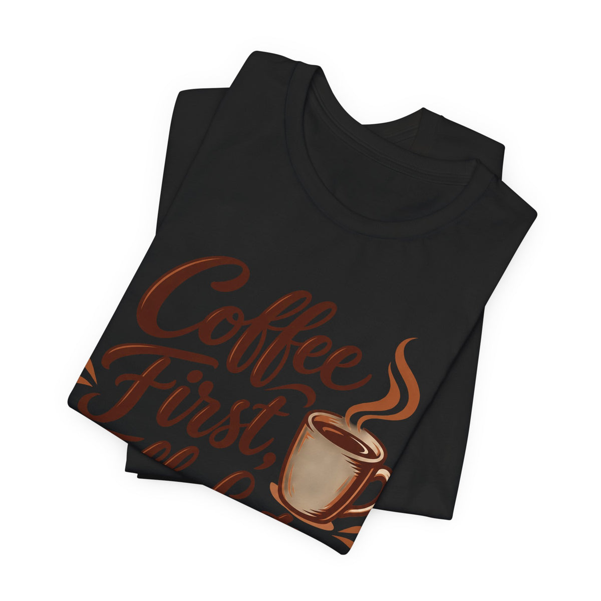 Coffee First Talk Later T-Shirt | Coffee Lover Script Tee | Funny Coffee Addict Gift Shirt