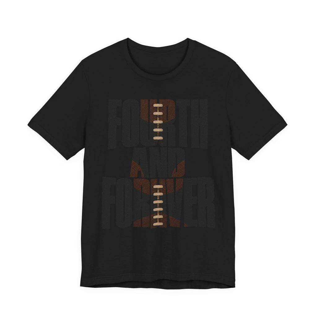 Fourth And Forever T-Shirt | Football Motivational Quote Tee | Football Grind Shirt | Gridiron Motivation Gift Shirt
