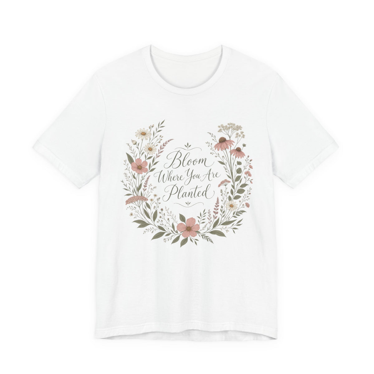 Bloom Where You Are Planted Boho T-Shirt | Floral Motivational Tee | Inspirational Gift Shirt