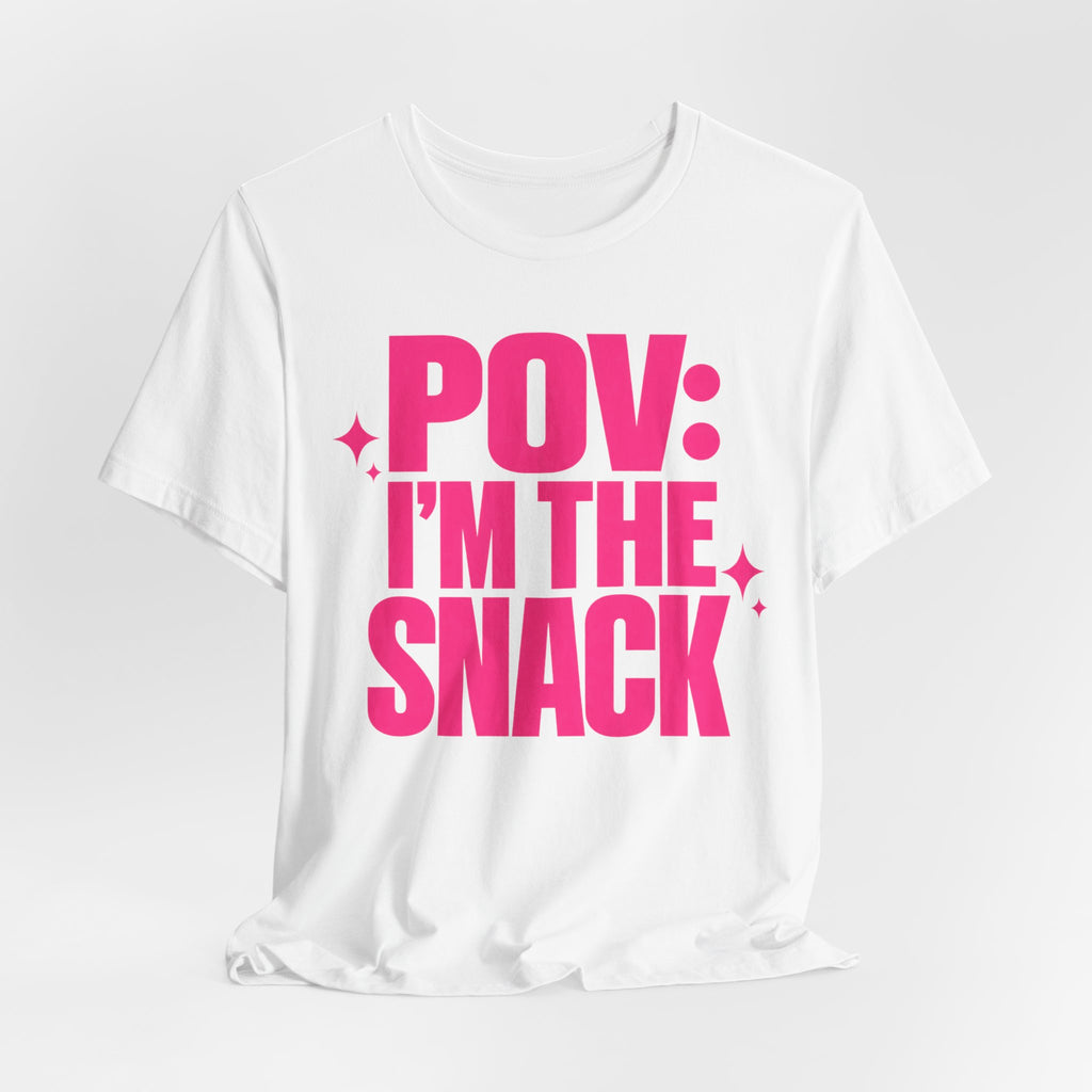 POV I'm the Snack T-Shirt | Bold Confident TikTok Tee | Funny Viral Gift Shirt