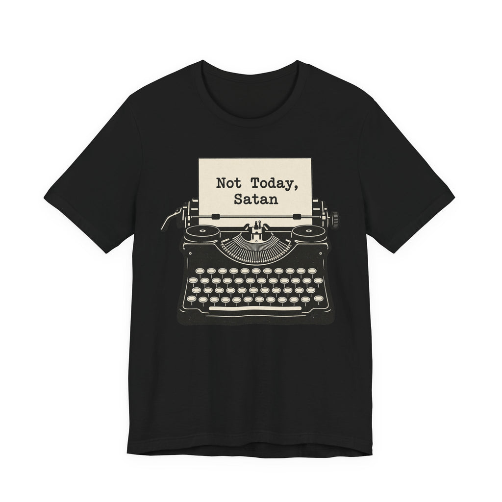 Not Today Satan T-Shirt | Retro Typewriter Humor Tee | Sarcastic Statement Shirt