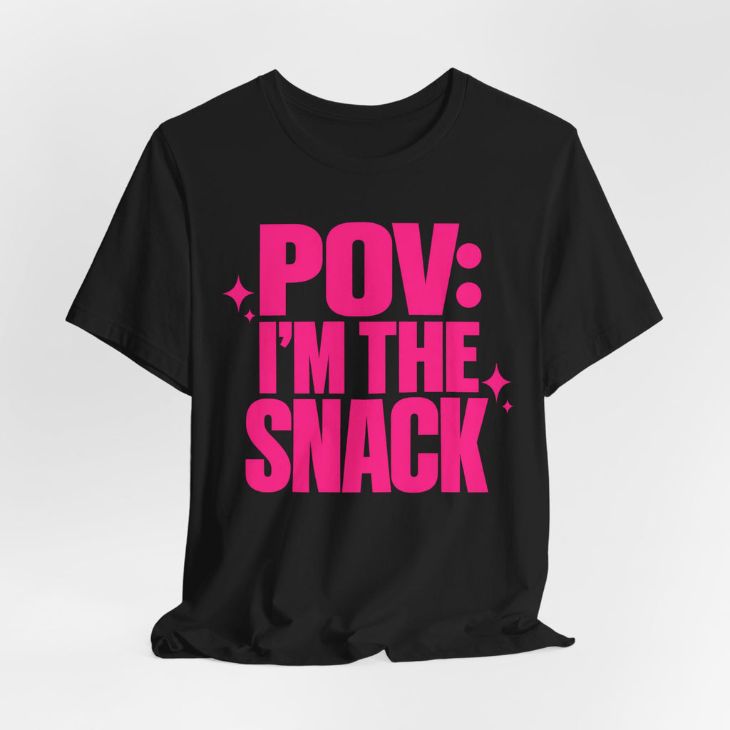 POV I'm the Snack T-Shirt | Bold Confident TikTok Tee | Funny Viral Gift Shirt