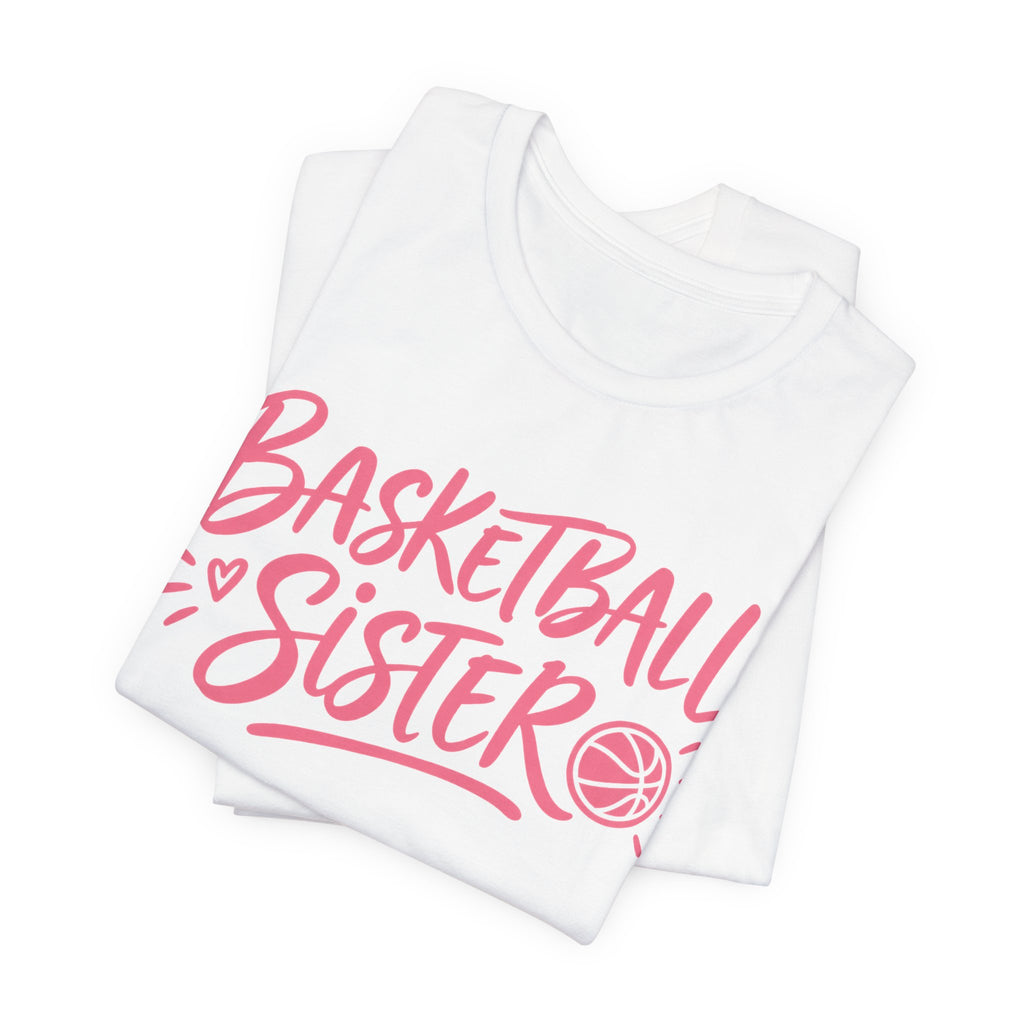 Basketball Sister T-Shirt | Hand Lettered Sibling Tee | Proud Basketball Sister Gift Shirt