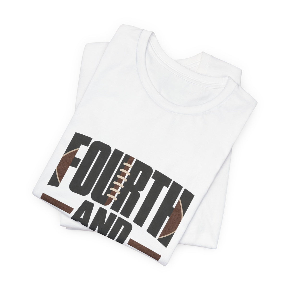 Fourth And Forever T-Shirt | Football Motivational Quote Tee | Football Grind Shirt | Gridiron Motivation Gift Shirt