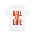 Ball Is Life Basketball T-Shirt | Motivational Basketball Grind Tee | Hoops Gym Gift Shirt