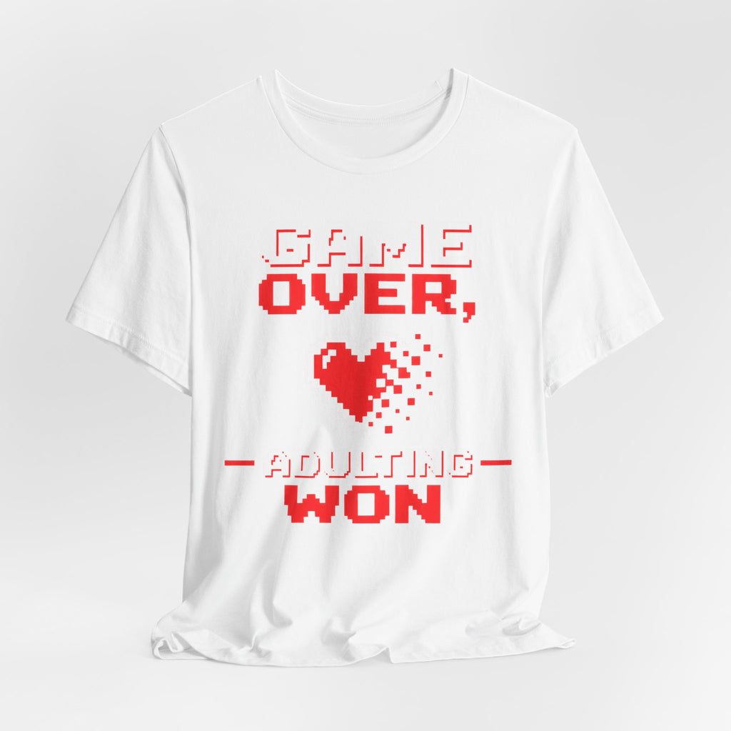Game Over Adulting Won T-Shirt | Funny Gamer Humor Tee | Adulting Gift Shirt