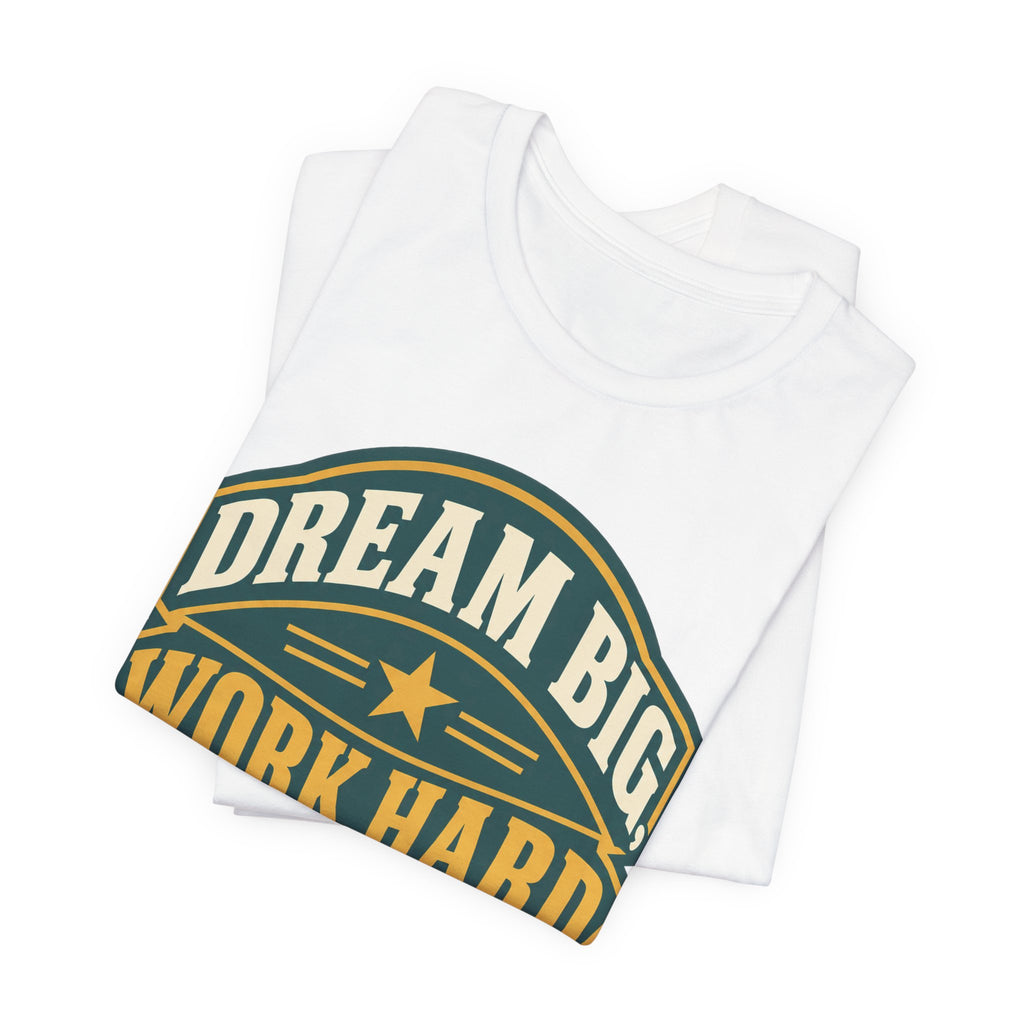 Dream Big Work Hard Retro Badge T-Shirt | Motivational Hustle Tee | Entrepreneur Gift Shirt