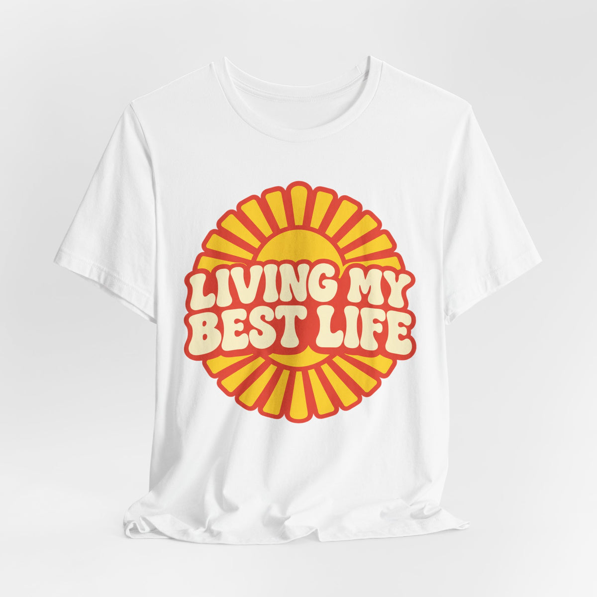 Living My Best Life T-Shirt | Retro Sunburst Badge Tee | Positive Vibes Gift Shirt