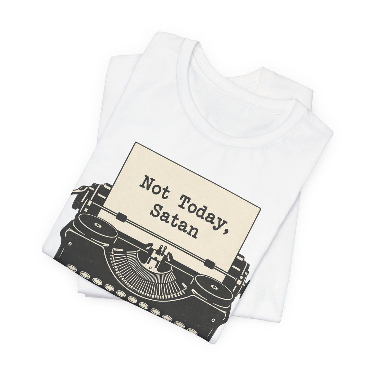 Not Today Satan T-Shirt | Retro Typewriter Humor Tee | Sarcastic Statement Shirt