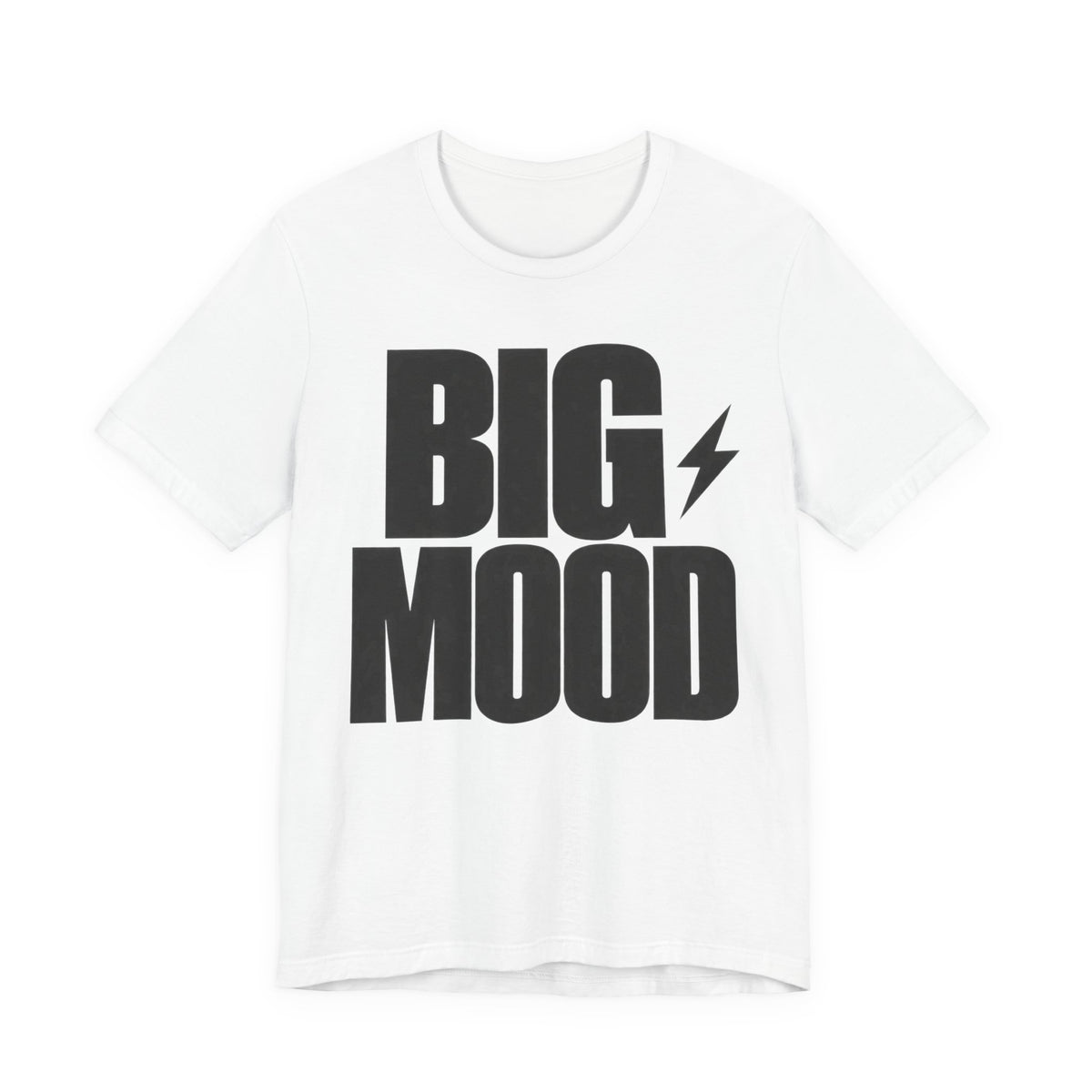 Big Mood T-Shirt | Bold Meme Text Tee | Funny Relatable Statement Shirt