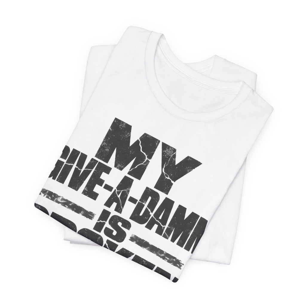 My Give-A-Damn Is Broken T-Shirt | Grunge Sarcastic Humor Tee | Dark Humor Gift Shirt