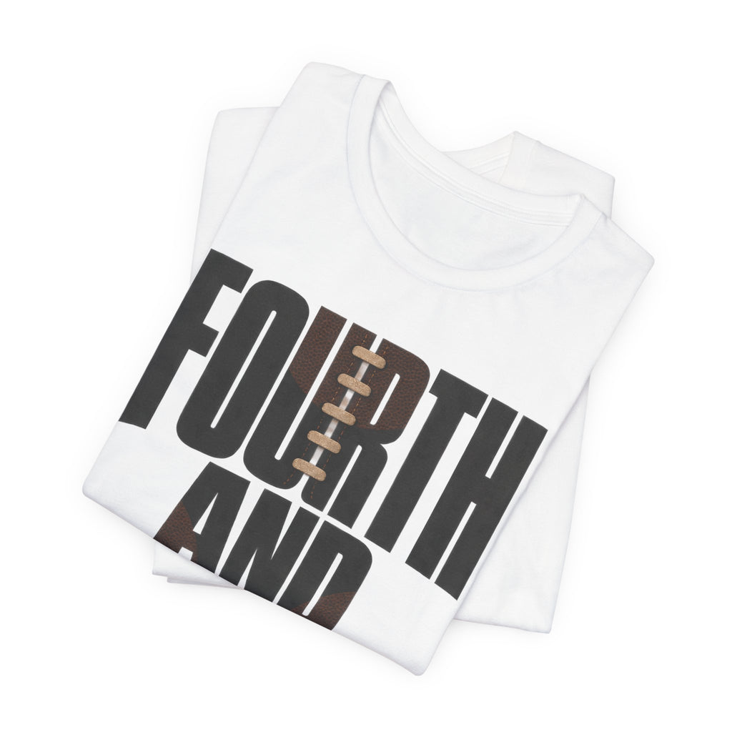 Fourth And Forever T-Shirt | Football Motivational Quote Tee | Football Grind Shirt | Gridiron Motivation Gift Shirt