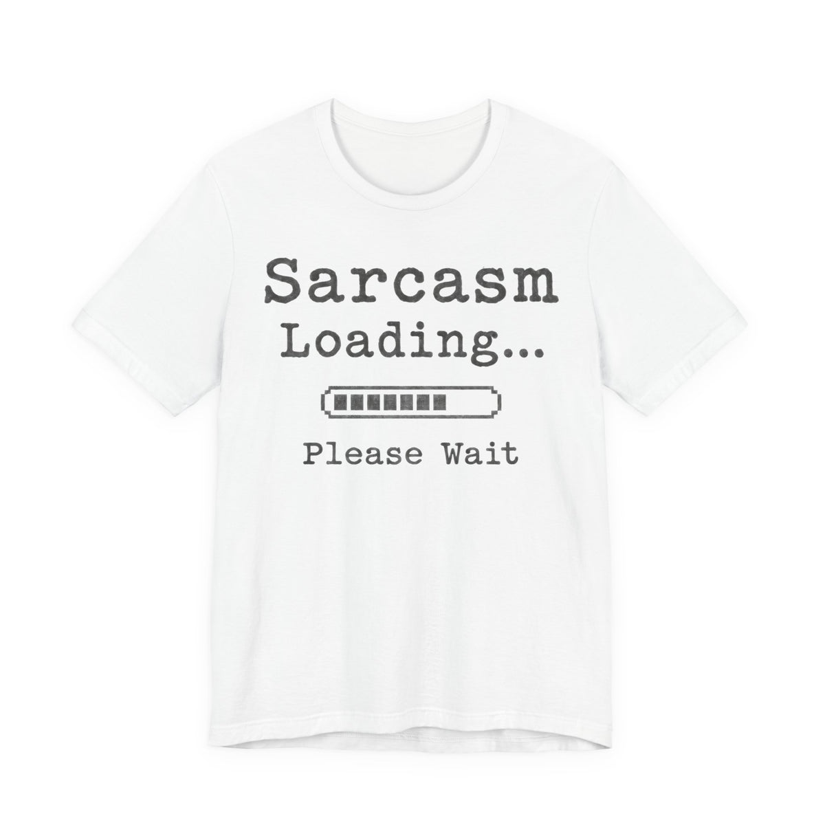 Sarcasm Loading T-Shirt | Funny Typewriter Quote Tee | Sarcastic Humor Gift Shirt