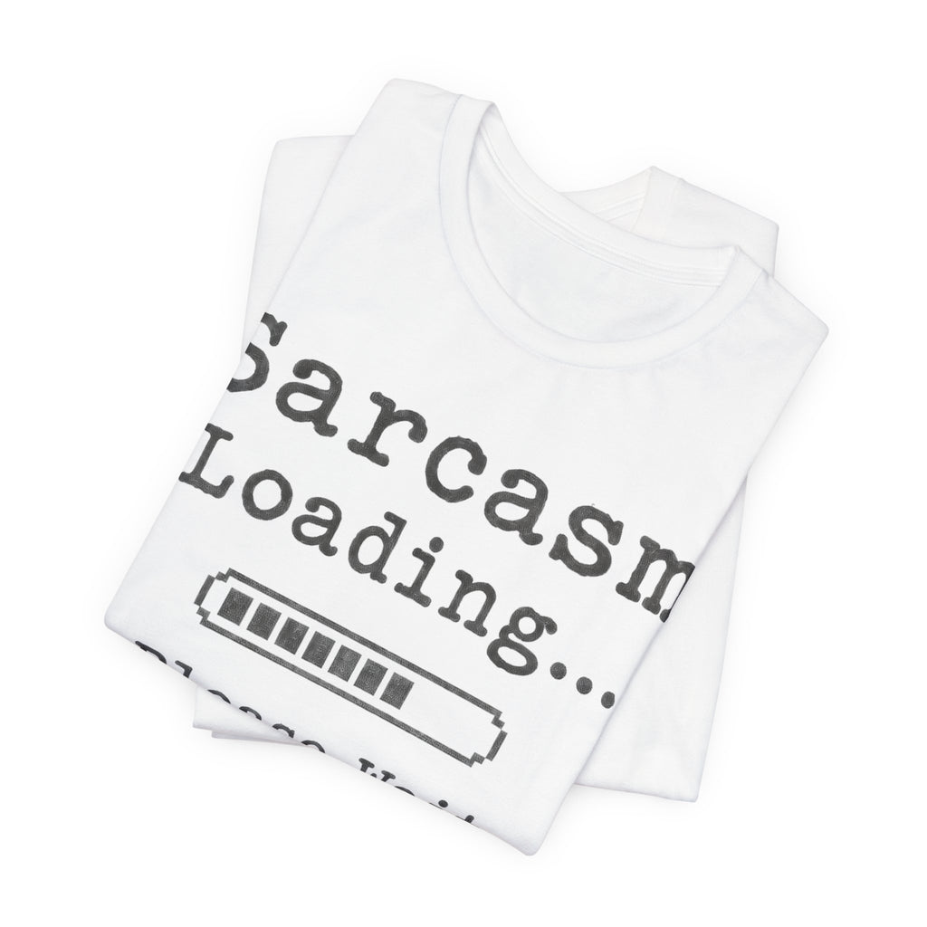 Sarcasm Loading T-Shirt | Funny Typewriter Quote Tee | Sarcastic Humor Gift Shirt