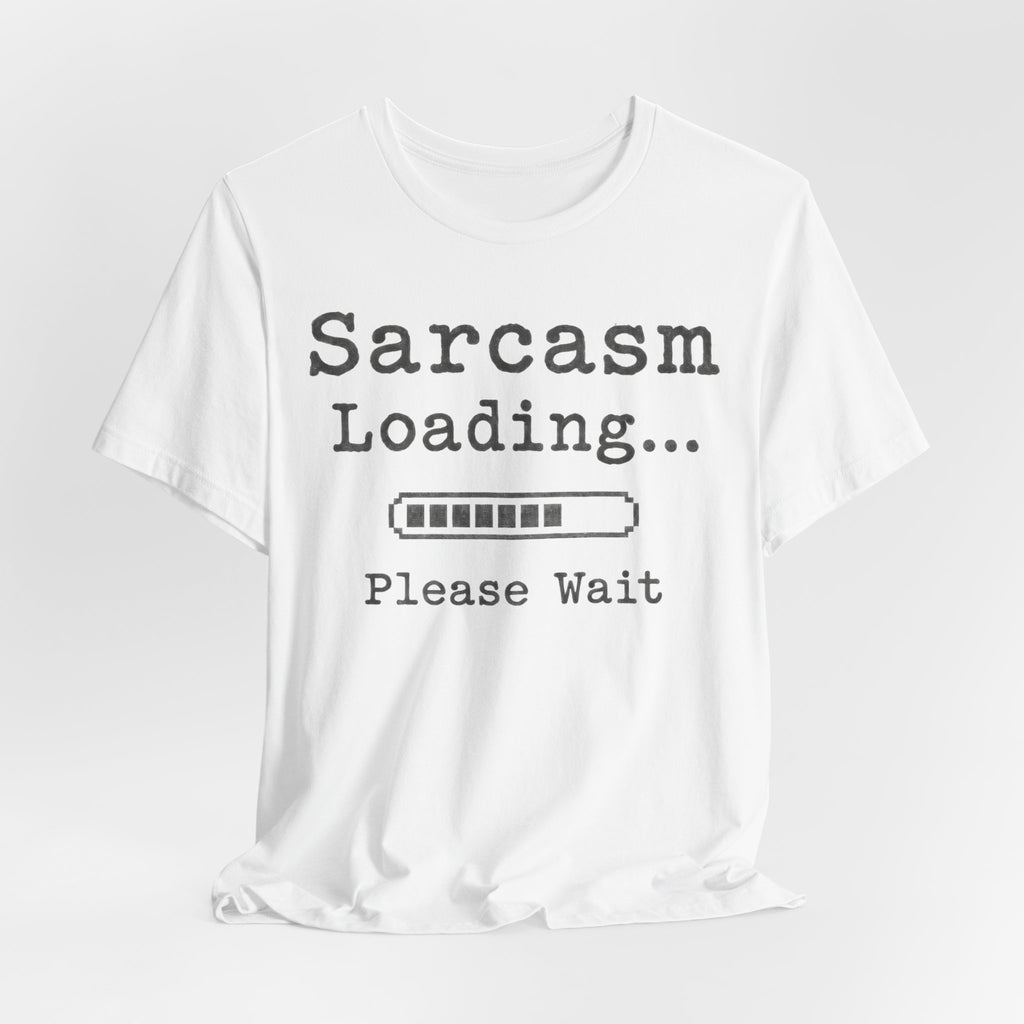 Sarcasm Loading T-Shirt | Funny Typewriter Quote Tee | Sarcastic Humor Gift Shirt