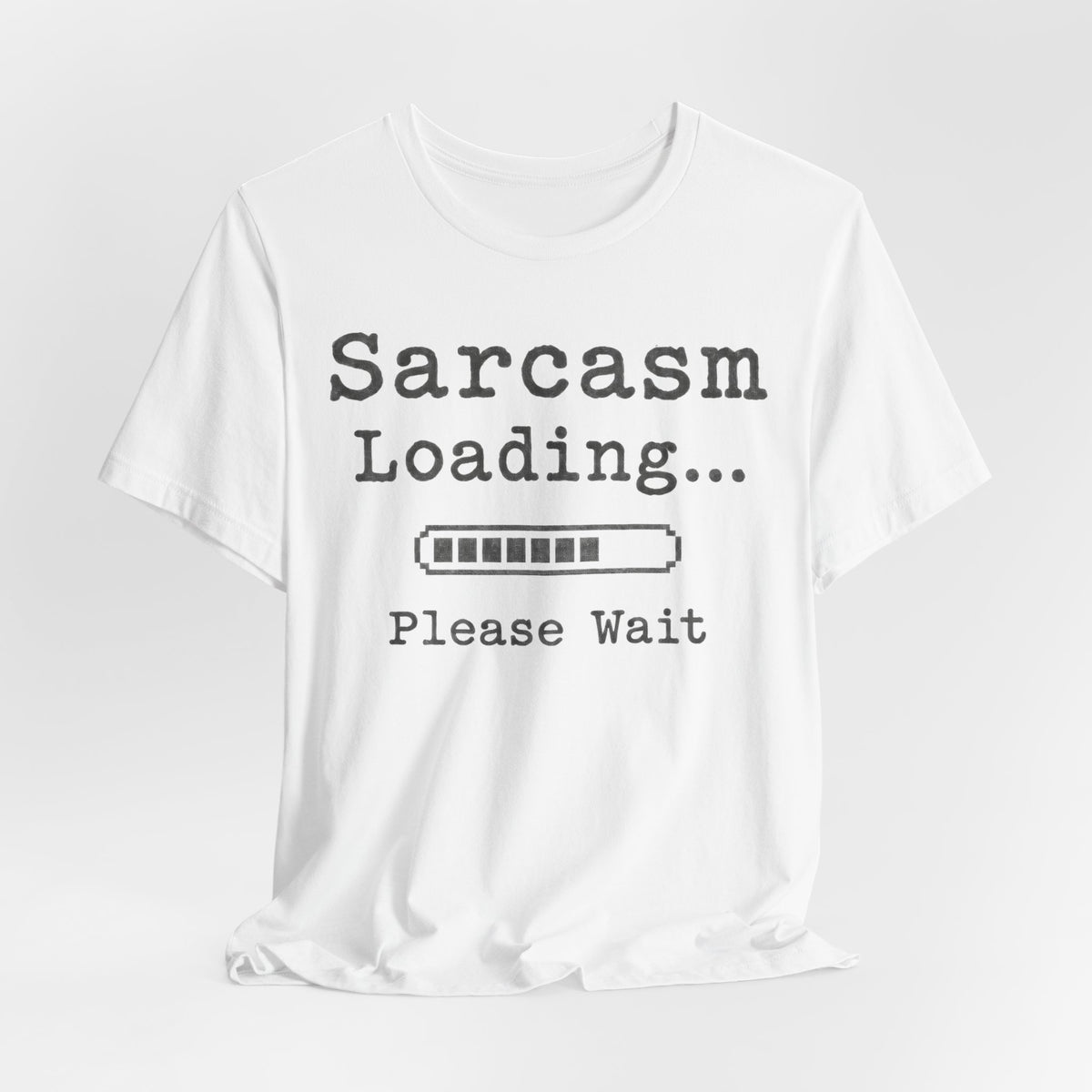Sarcasm Loading T-Shirt | Funny Typewriter Quote Tee | Sarcastic Humor Gift Shirt