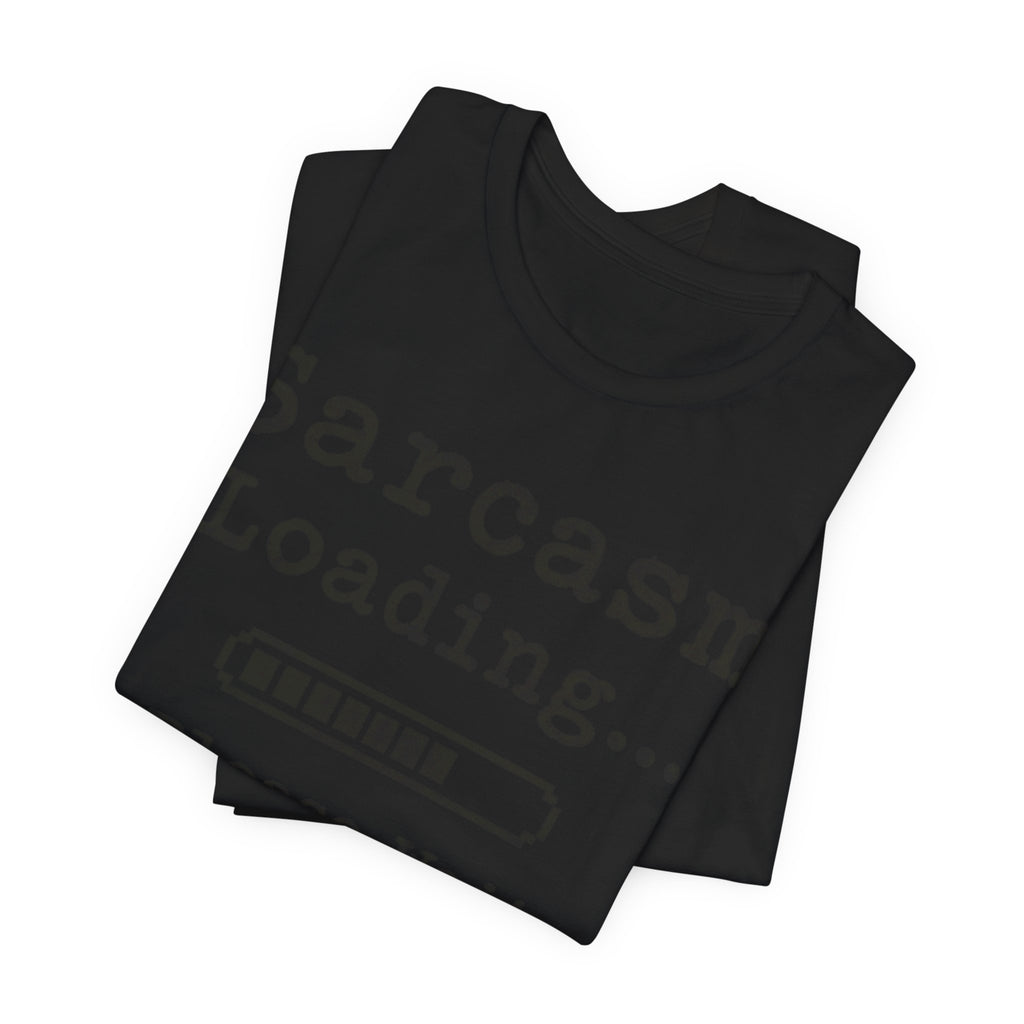 Sarcasm Loading T-Shirt | Funny Typewriter Quote Tee | Sarcastic Humor Gift Shirt