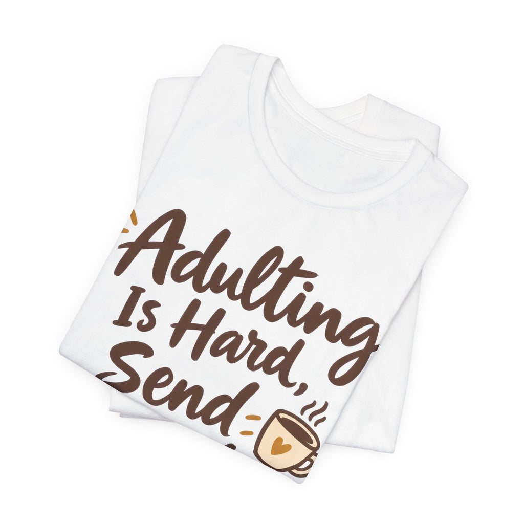 Adulting Is Hard Send Snacks T-Shirt | Funny Hand-Lettered Tee | Relatable Humor Gift Shirt
