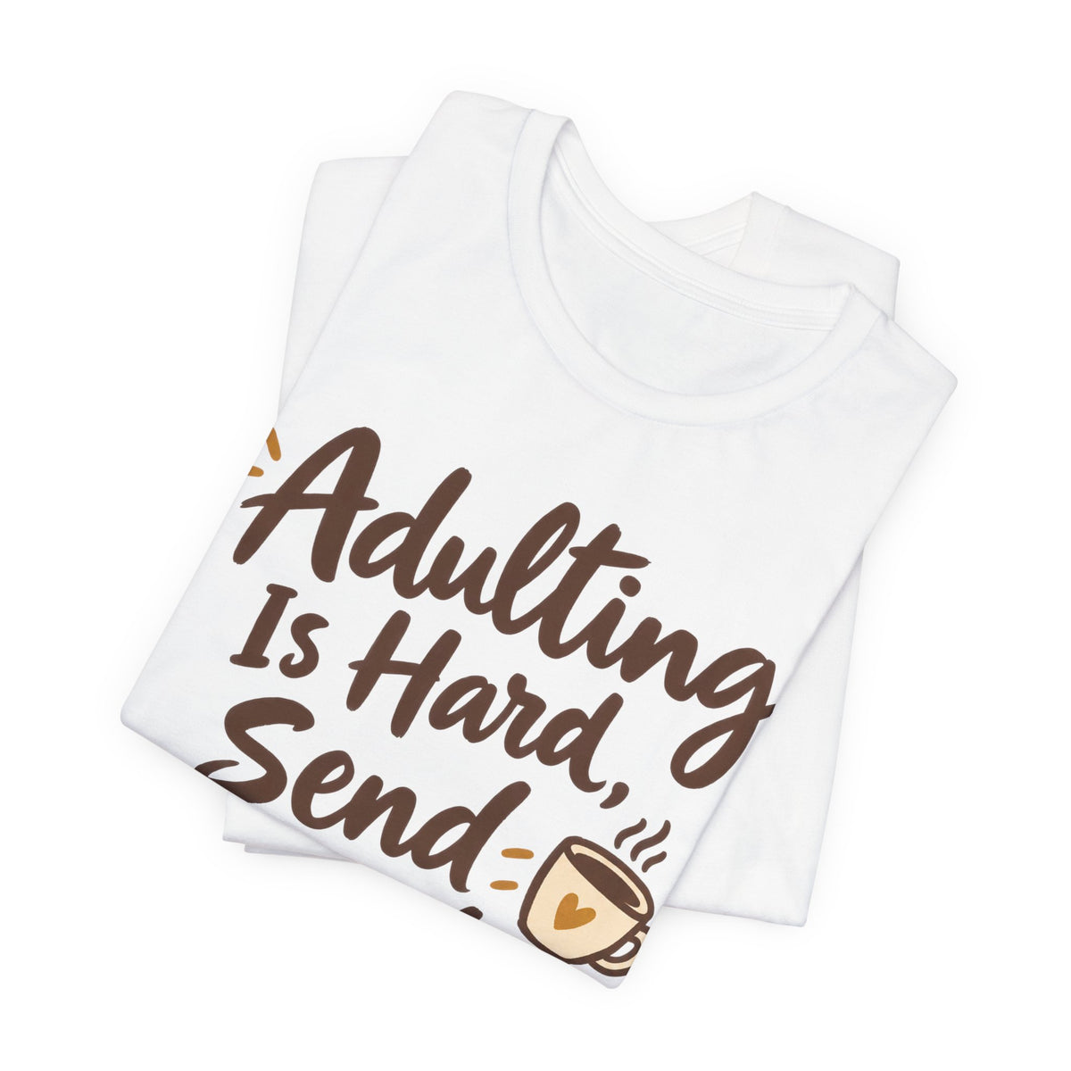Adulting Is Hard Send Snacks T-Shirt | Funny Hand-Lettered Tee | Relatable Humor Gift Shirt
