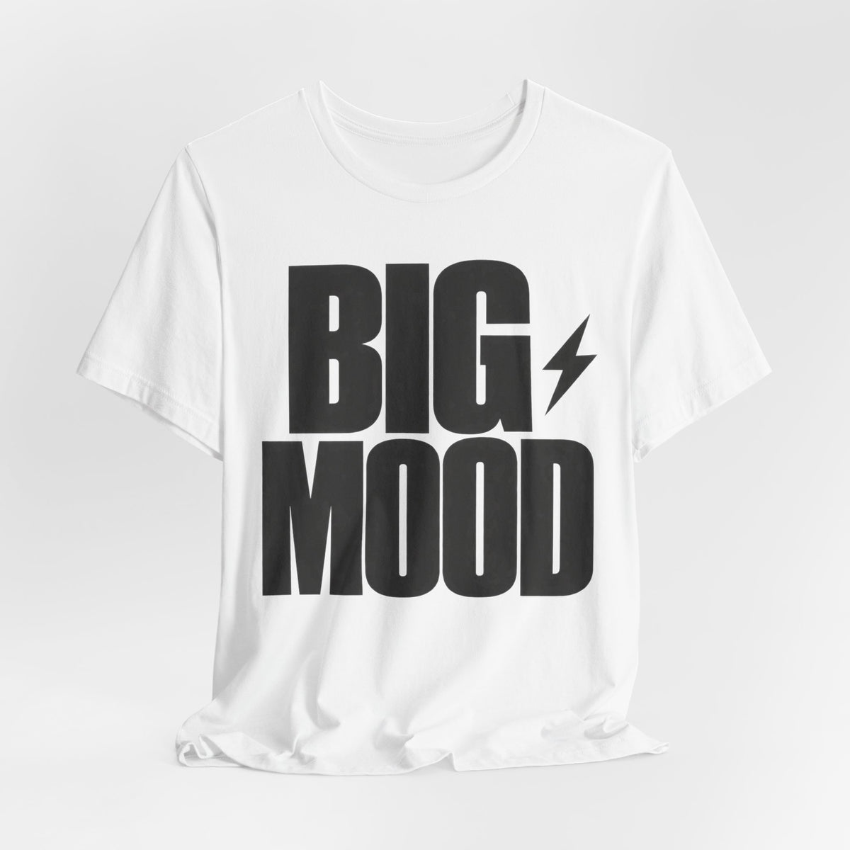 Big Mood T-Shirt | Bold Meme Text Tee | Funny Relatable Statement Shirt
