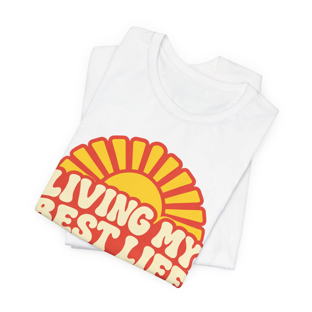 Living My Best Life T-Shirt | Retro Sunburst Badge Tee | Positive Vibes Gift Shirt