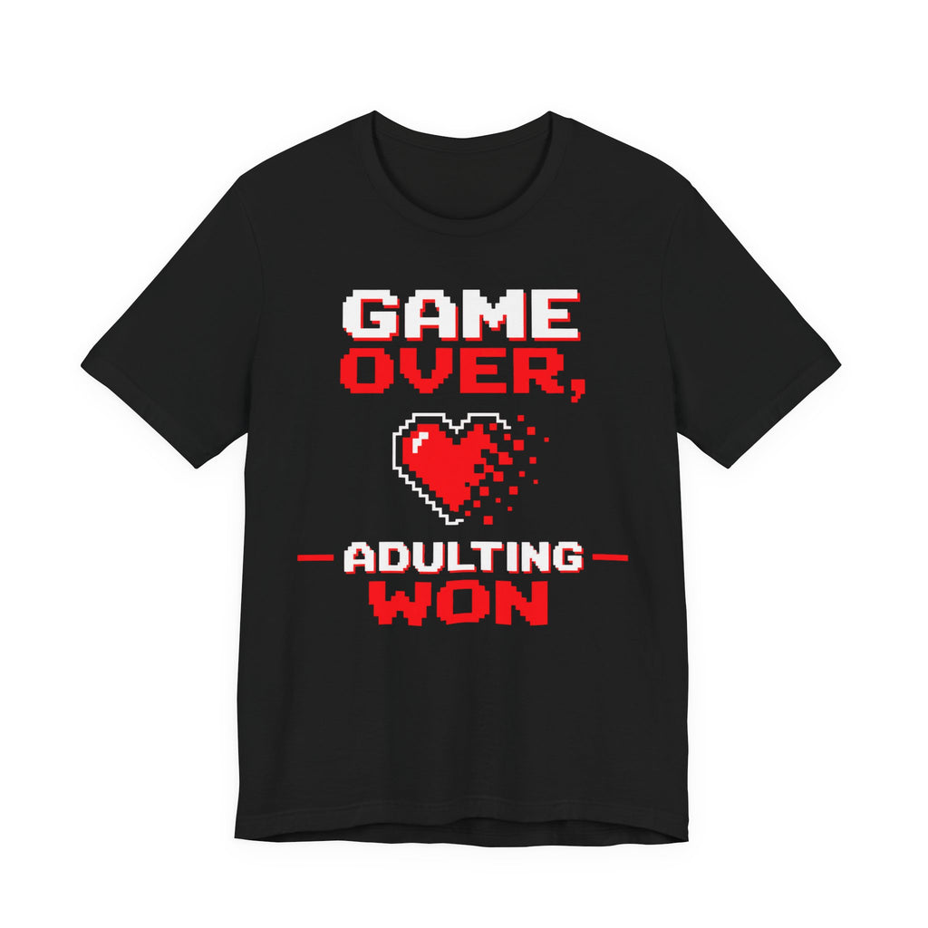Game Over Adulting Won T-Shirt | Funny Gamer Humor Tee | Adulting Gift Shirt