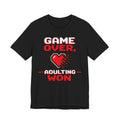 Game Over Adulting Won T-Shirt | Funny Gamer Humor Tee | Adulting Gift Shirt