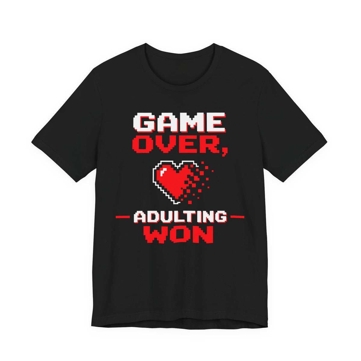 Game Over Adulting Won T-Shirt | Funny Gamer Humor Tee | Adulting Gift Shirt