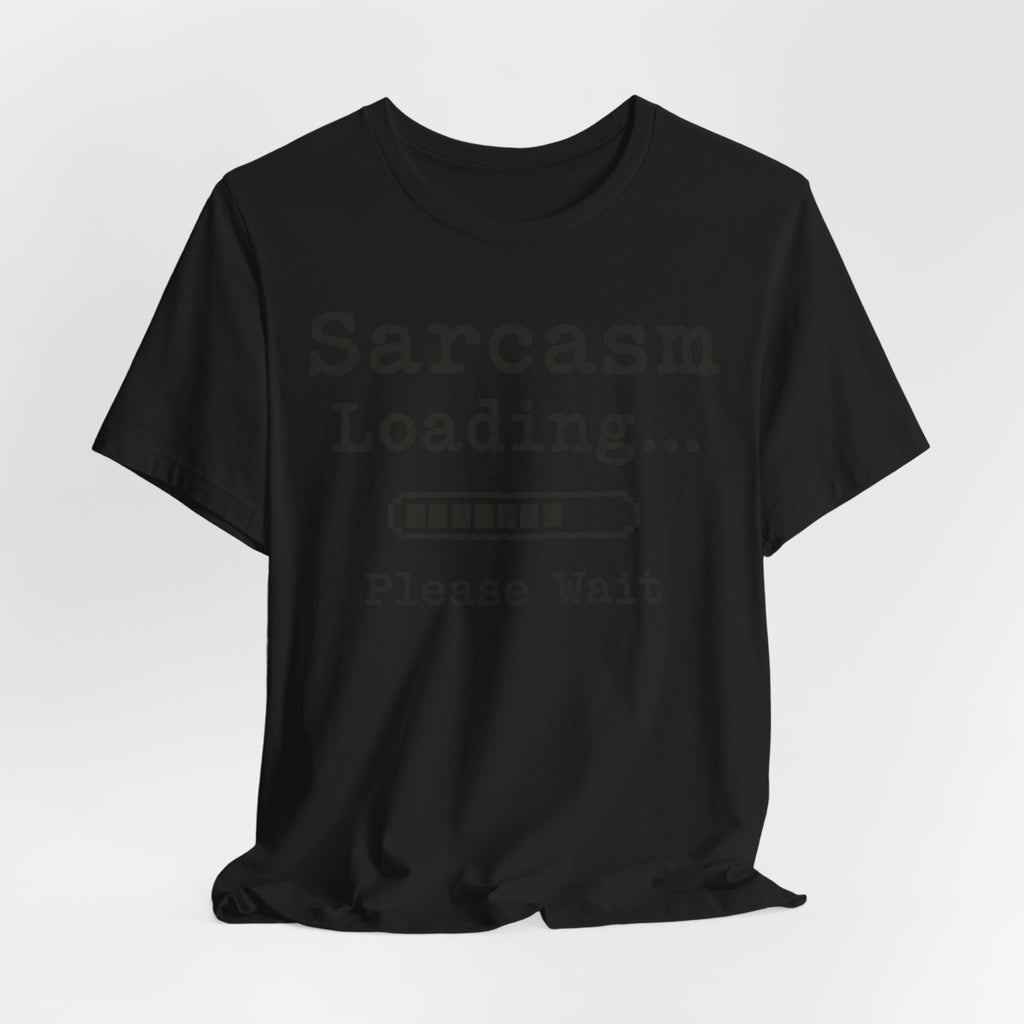 Sarcasm Loading T-Shirt | Funny Typewriter Quote Tee | Sarcastic Humor Gift Shirt