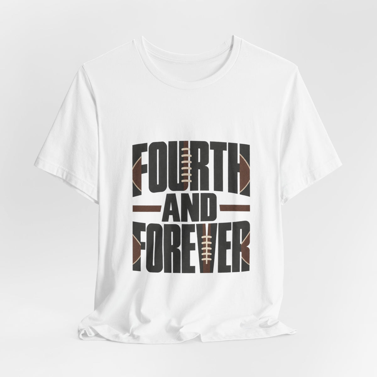 Fourth And Forever T-Shirt | Football Motivational Quote Tee | Football Grind Shirt | Gridiron Motivation Gift Shirt