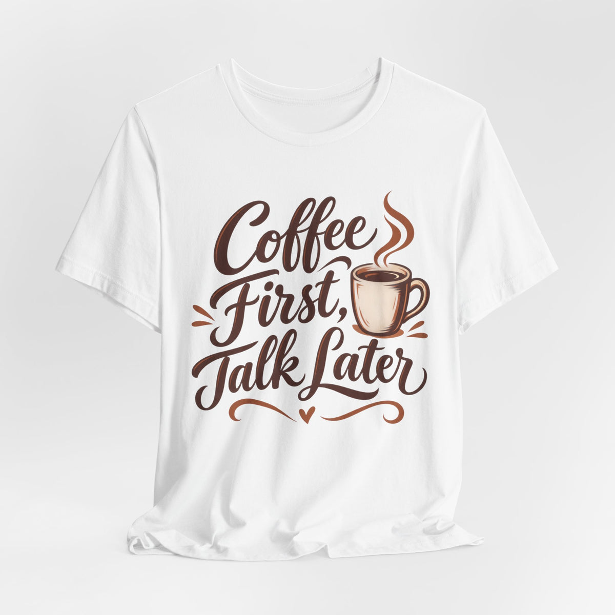 Coffee First Talk Later T-Shirt | Coffee Lover Script Tee | Funny Coffee Addict Gift Shirt