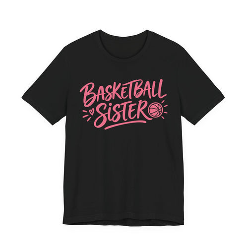 Basketball Sister T-Shirt | Hand Lettered Sibling Tee | Proud Basketball Sister Gift Shirt