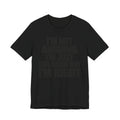I'm Not Arguing Bold Statement T-Shirt | Funny Sarcastic Tee | Witty Quote Gift Shirt