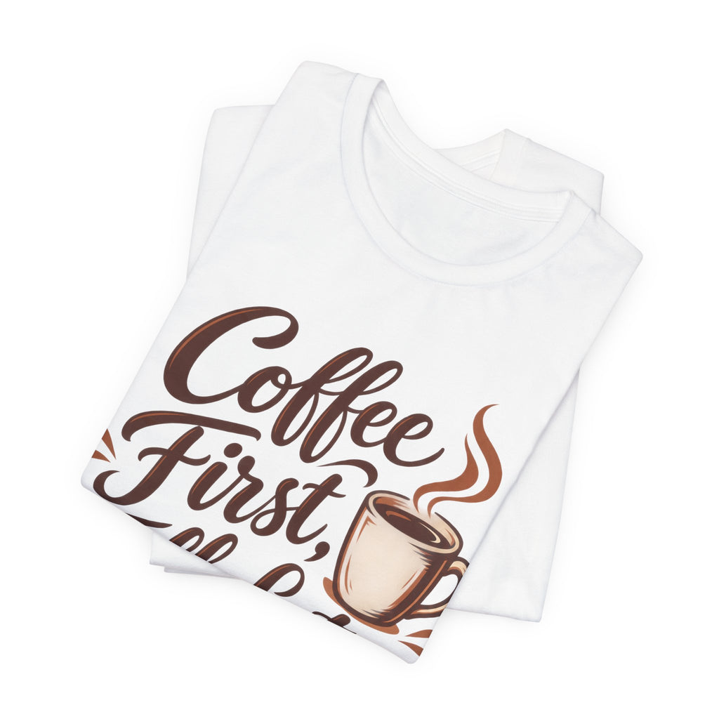 Coffee First Talk Later T-Shirt | Coffee Lover Script Tee | Funny Coffee Addict Gift Shirt