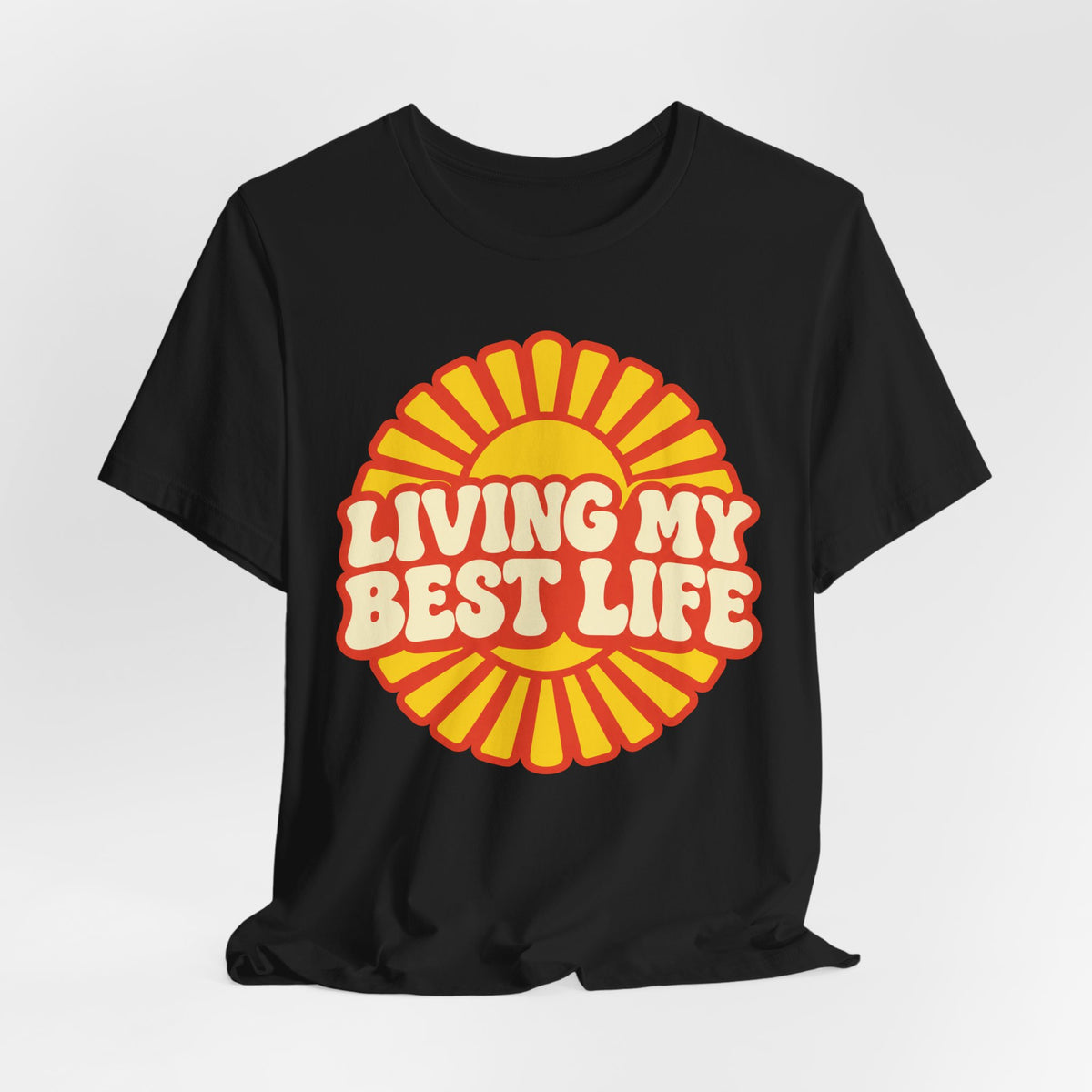 Living My Best Life T-Shirt | Retro Sunburst Badge Tee | Positive Vibes Gift Shirt