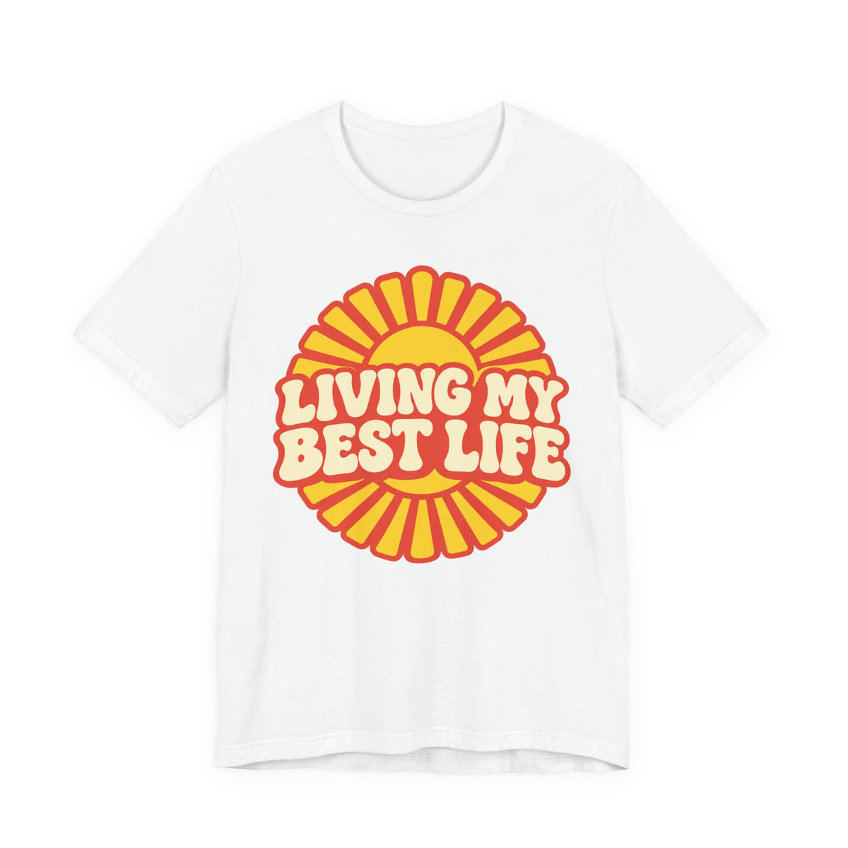 Living My Best Life T-Shirt | Retro Sunburst Badge Tee | Positive Vibes Gift Shirt