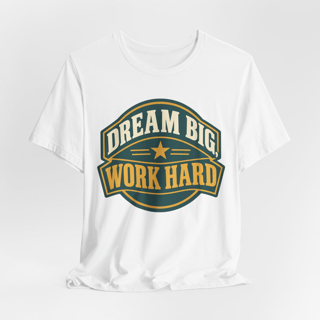 Dream Big Work Hard Retro Badge T-Shirt | Motivational Hustle Tee | Entrepreneur Gift Shirt