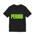 That's On Period T-Shirt | Bold Meme Text Tee | Gen Z Viral Quote Gift Shirt