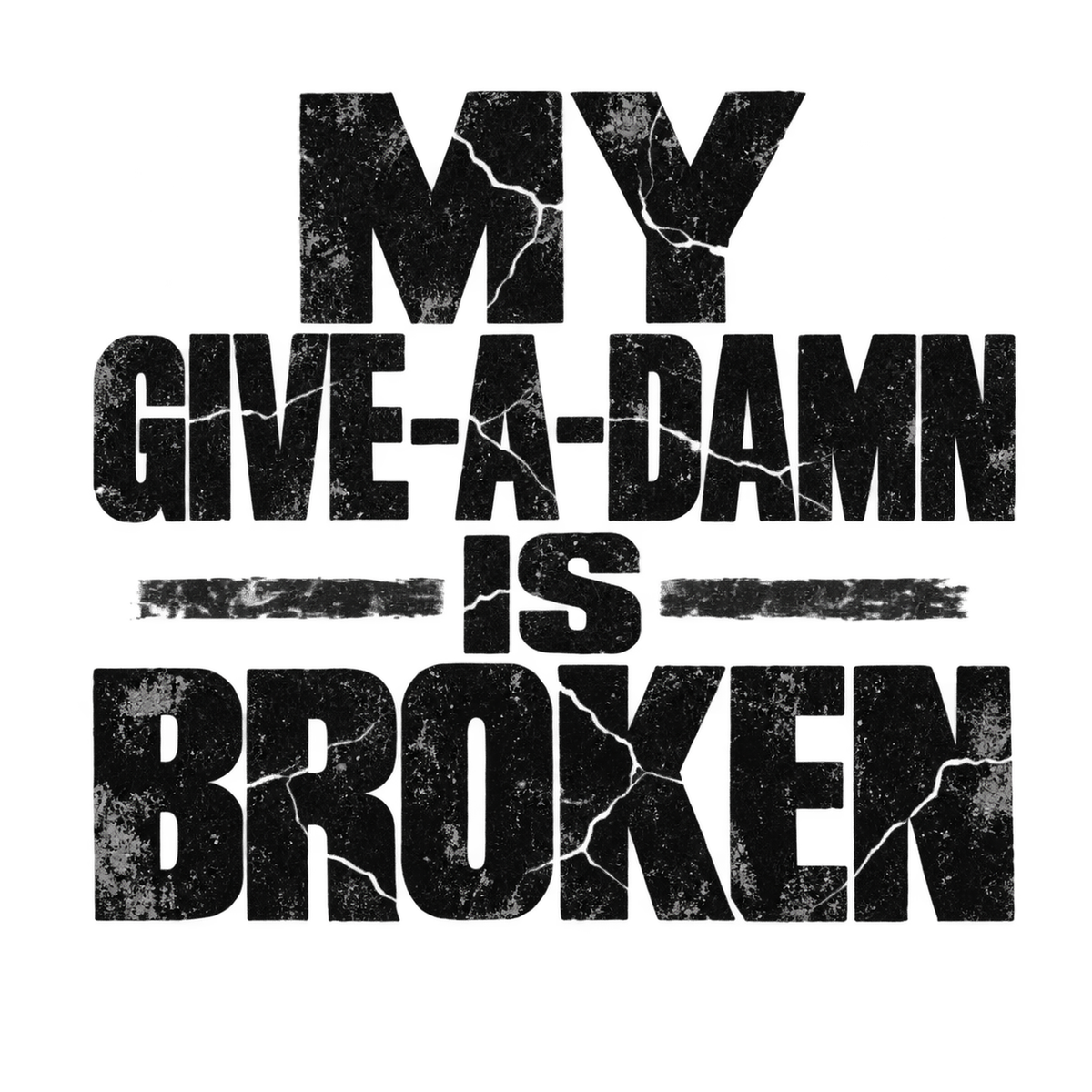 [Digital Download] My Give-A-Damn Is Broken T-Shirt SVG PNG EPS Cricut Silhouette Sublimation Design