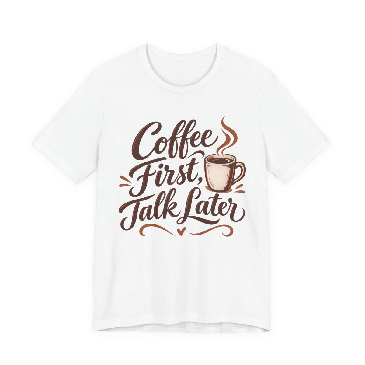 Coffee First Talk Later T-Shirt | Coffee Lover Script Tee | Funny Coffee Addict Gift Shirt