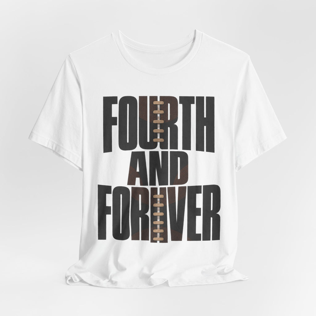 Fourth And Forever T-Shirt | Football Motivational Quote Tee | Football Grind Shirt | Gridiron Motivation Gift Shirt