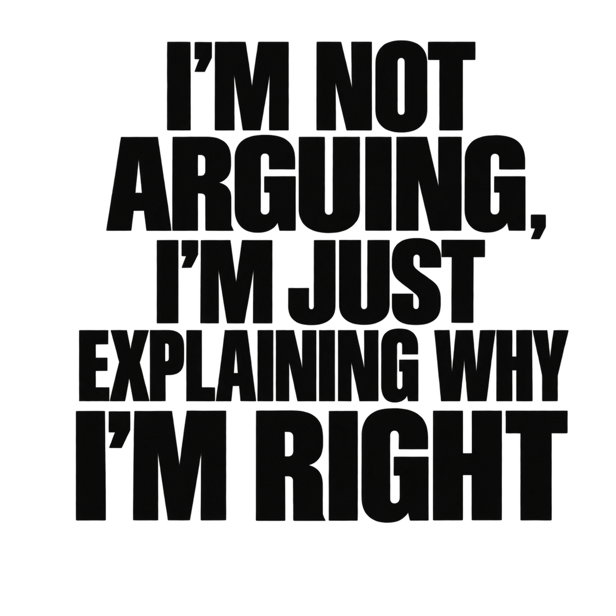 [Digital Download] I'm Not Arguing Bold Statement T-Shirt SVG PNG EPS Cricut Silhouette Sublimation Design