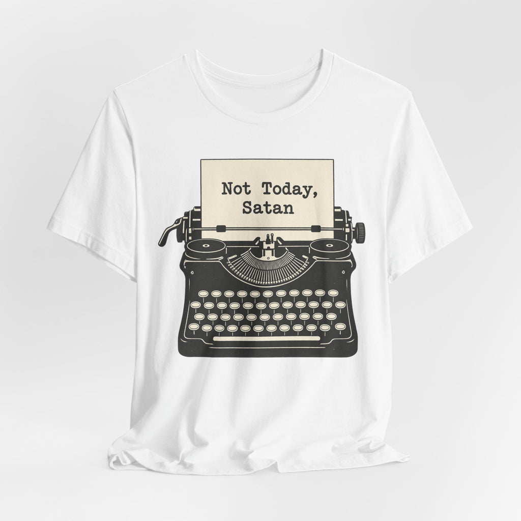 Not Today Satan T-Shirt | Retro Typewriter Humor Tee | Sarcastic Statement Shirt