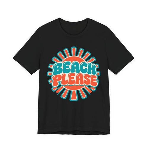 Beach Please T-Shirt | Retro Sunburst Summer Tee | Fun Beach Gift Shirt