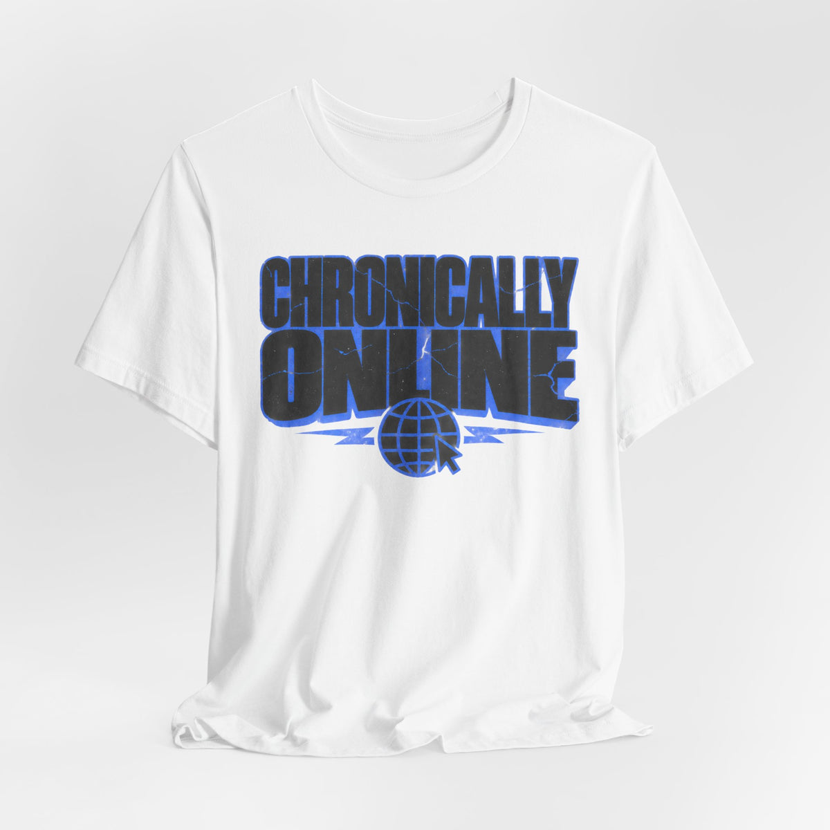 Chronically Online T-Shirt | Grunge Distressed Meme Tee | Funny Internet Gift Shirt