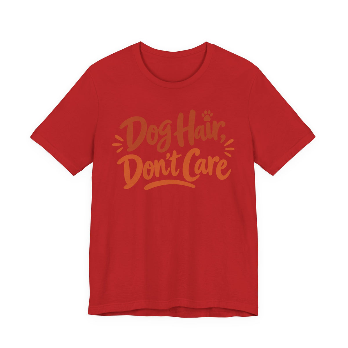 Dog Hair Don't Care T-Shirt | Funny Dog Lover Tee | Dog Mom Humor Gift Shirt