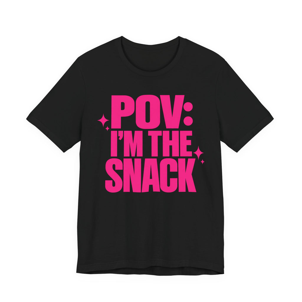 POV I'm the Snack T-Shirt | Bold Confident TikTok Tee | Funny Viral Gift Shirt
