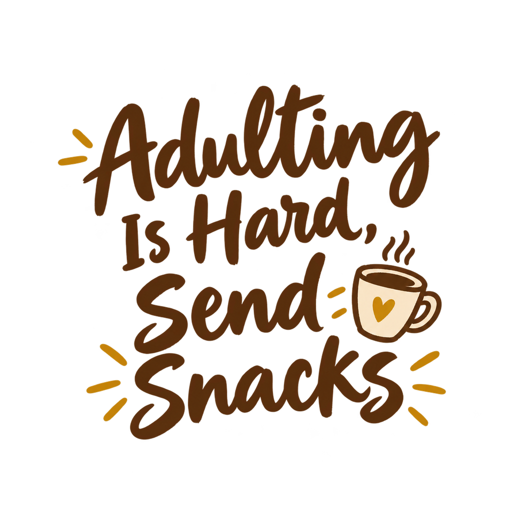 [Digital Download] Adulting Is Hard Send Snacks T-Shirt SVG PNG EPS Cricut Silhouette Sublimation Design